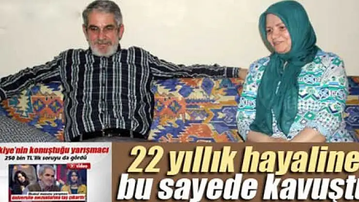 22 yıllık hayaline bilgi yarışmasıyla kavuştu