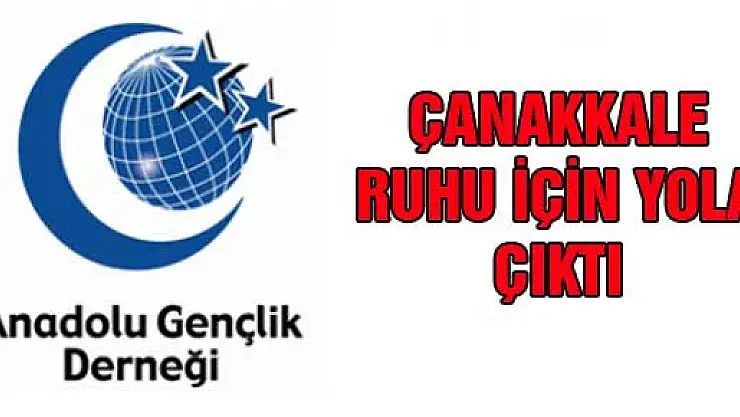 AGD ÇANAKKALE RUHU İÇİN YOLA ÇIKTI