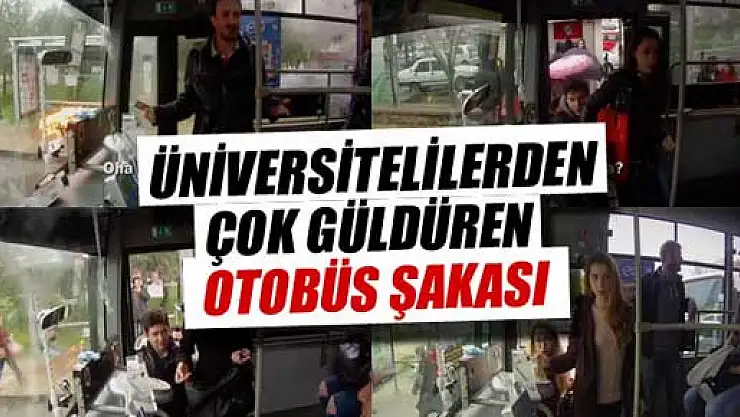 Üniversite öğrencilerinden komik otobüs şakası