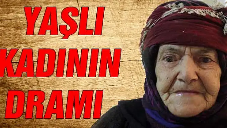 YAŞLI KADININ DRAMI