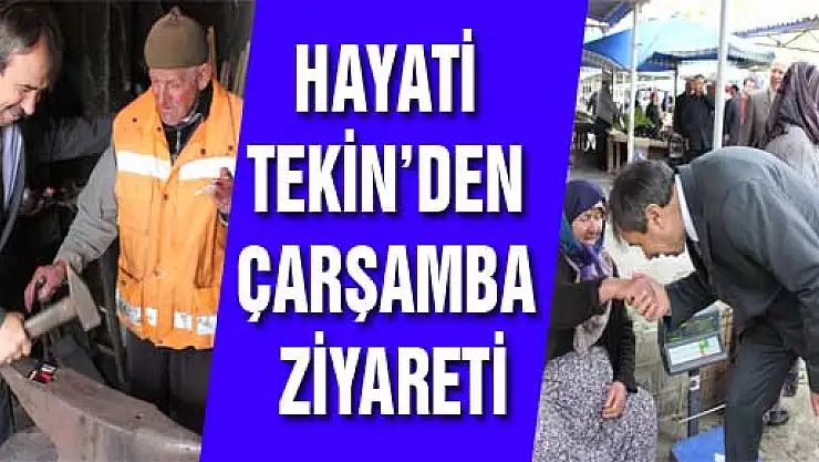 HAYATİ TEKİN'DEN ÇARŞAMBA ZİYARETİ