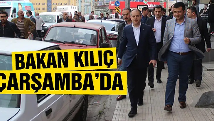 GENÇLİK VE SPOR BAKANI KILIÇ ÇARŞAMBA'DA