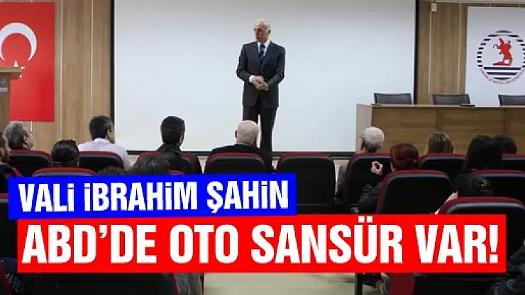 Şahin: 'ABD'DE OTO SANSÜR VAR'