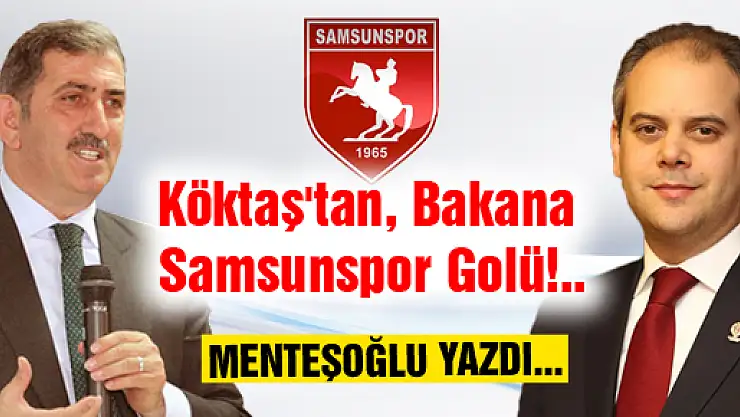 Köktaş'tan, Bakana Samsunspor Golü!..