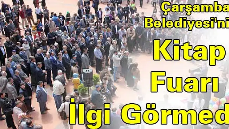 Çarşamba Belediyesi'nin Kitap Fuarı İlgi Görmedi
