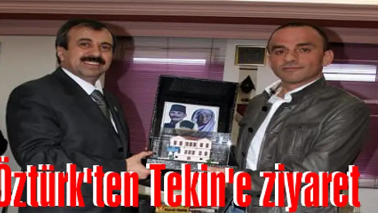 Öztürk'ten Tekin'e ziyaret