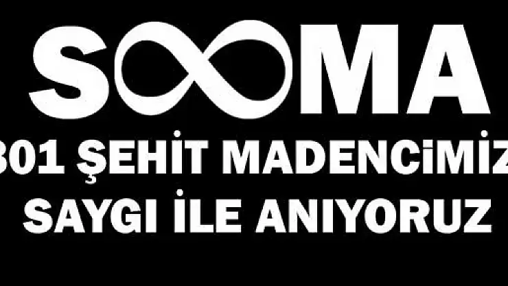 301 şehit madencimizi rahmetle anıyoruz