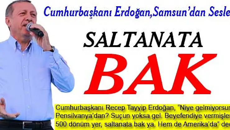 Cumhurbaşkanı Erdoğan: 'Saltanata Bak'