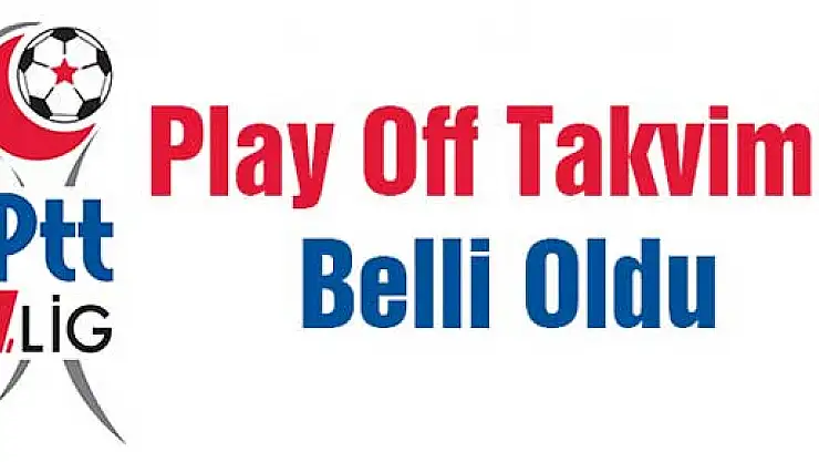 Play Off Takvimi Belli Oldu