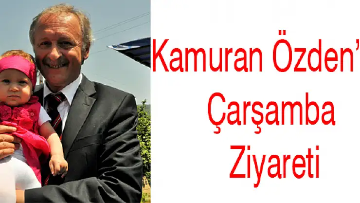 Kamuran Özden'in Çarşamba Ziyareti