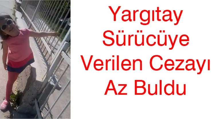 Yargıtay Sürücüye Verilen Cezayı Az Buldu