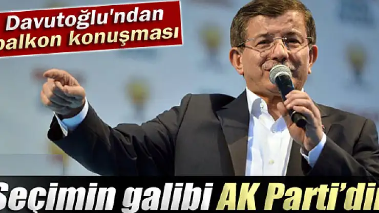 Davutoğlu: 'Seçimin galibi AK Parti'dir'