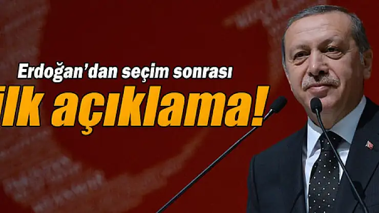 Cumhurbaşkanı Erdoğan'dan ilk seçim açıklaması