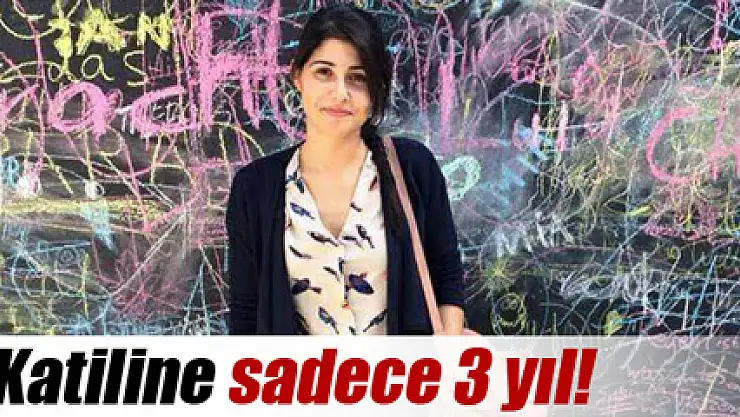 Tuğçe'nin katiline 3 yıl hapis
