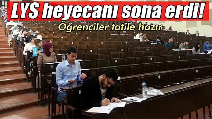 LYS heyecanı sona erdi