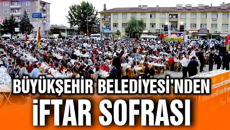BÜYÜKŞEHİR BELEDİYESİ VEZİRKÖPRÜ İFTARI