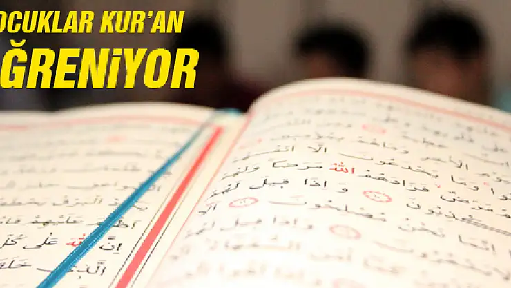 ÇOCUKLAR KUR'AN ÖĞRENİYOR