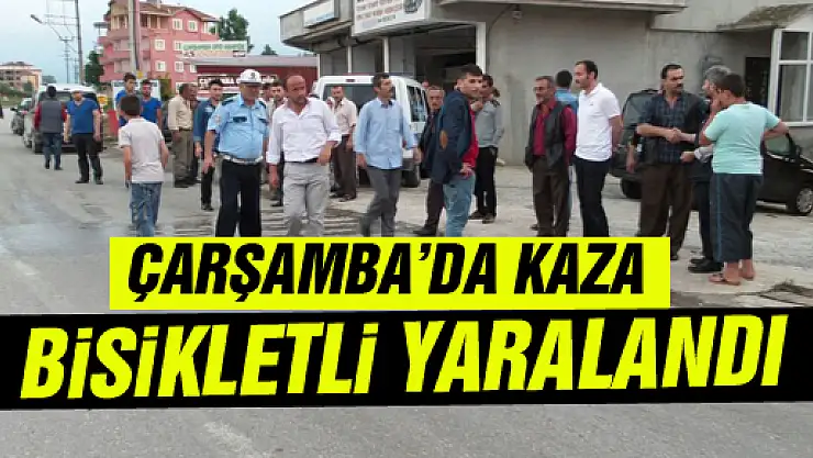ÇARŞAMBA'DA TRAFİK KAZASI: 1 YARALI