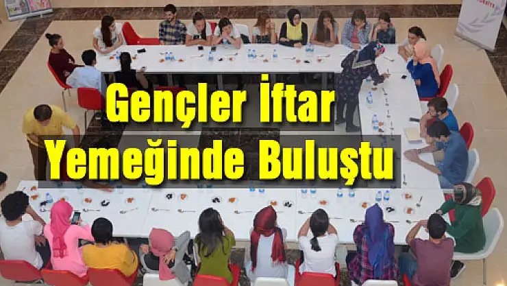 Gençler İftar Yemeğinde Buluştu