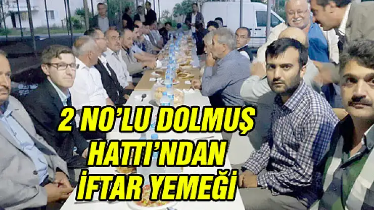 2 NO'LU DOLMUŞ HATTI'NDAN İFTAR YEMEĞİ