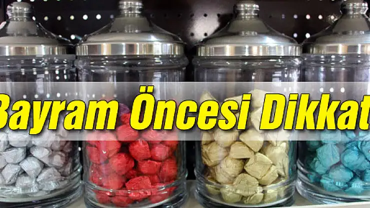 Bayram Öncesi Dikkat!