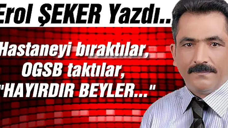 Hastaneyi bıraktılar, OGSB taktılar, 'HAYIRDIR BEYLER...'