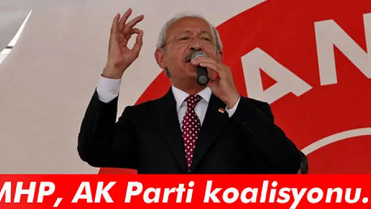 Kılıçdaroğlu: MHP, AK Parti koalisyonu olasılığını daha güçlü görüyorum