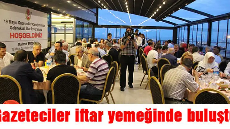 Gazeteciler iftar yemeğinde buluştu