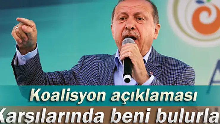 Erdoğan: 'Karşılarında beni bulurlar'