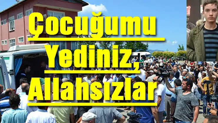 'Çocuğumu Yediniz, Allahsızlar'