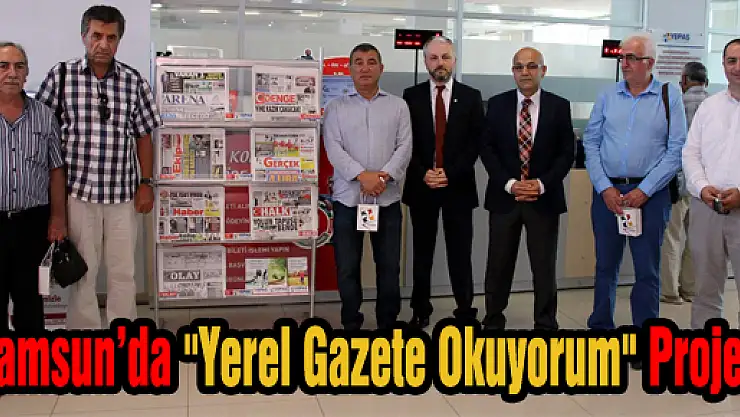 Samsun'da 'Yerel Gazete Okuyorum' Projesi