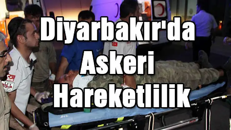 Diyarbakır'da askeri hareketlilik