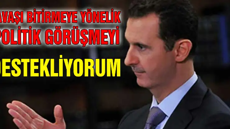 'Savaşı bitirmeye yönelik politik görüşmeyi destekliyorum'