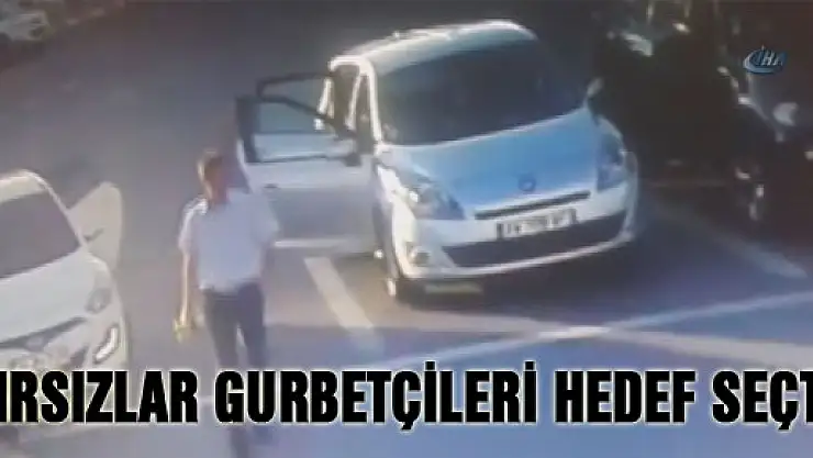 Hırsızlar gurbetçileri hedef seçti