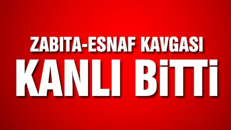 Zabıta esnaf kavgasında kan aktı: 8 yaralı