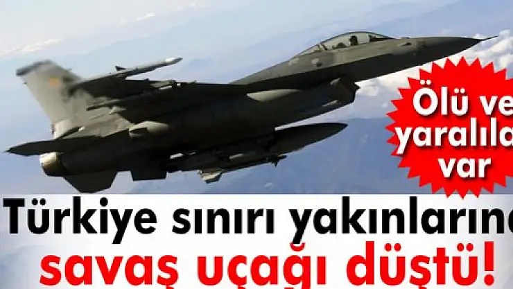 Türkiye sınırı yakınlarına savaş uçağı düştü!