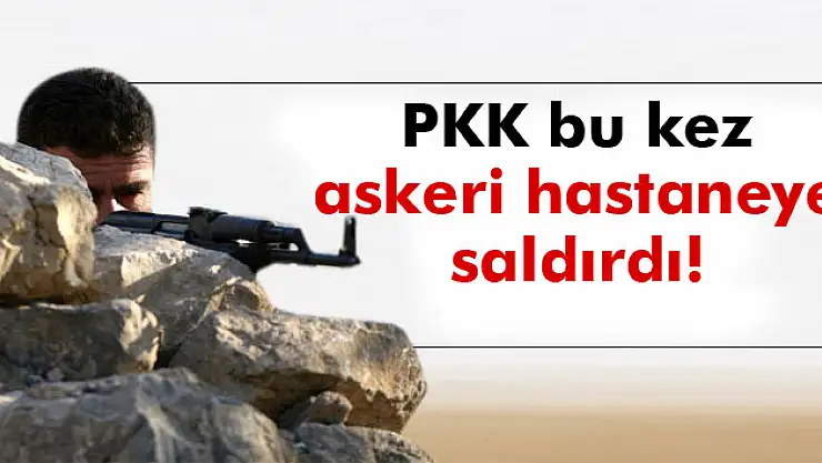 PKK'lılar Tatvan'da bu kez askeri hastaneye saldırdı