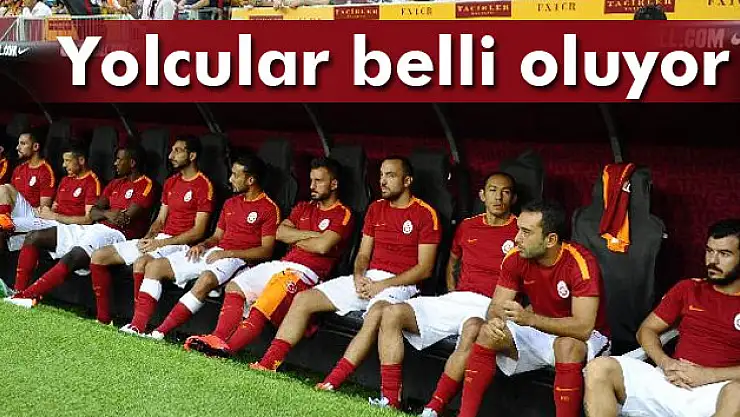 Galatasaray'da yolcular belli oluyor