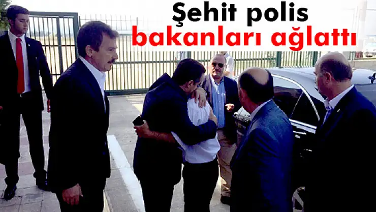 Şehit polis bakanları ağlattı