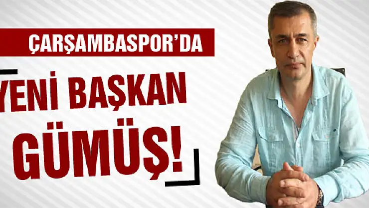 ÇARŞAMBASPOR'DA YENİ BAŞKAN GÜMÜŞ!