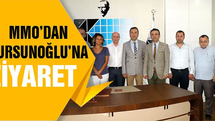 MMO'DAN DURSUNOĞLU'NA ZİYARET 