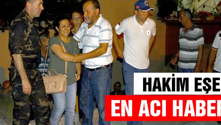 HAKİM EŞE EN ACI HABER