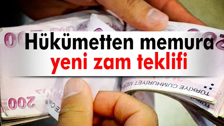Hükümetten memura yeni zam teklifi