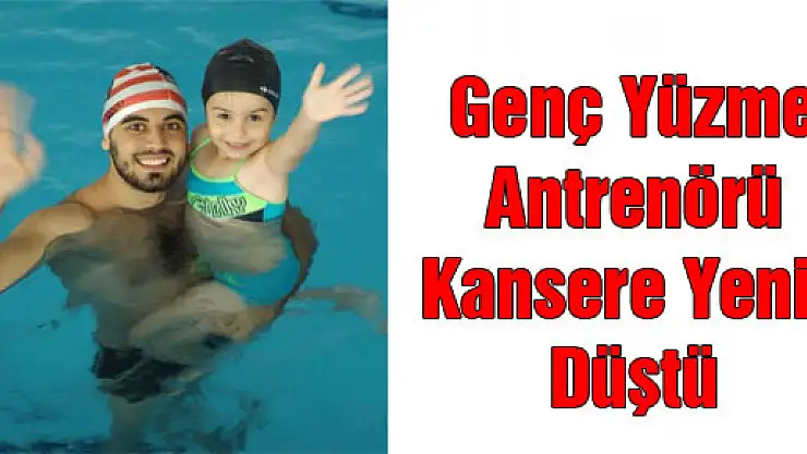 Genç Yüzme Antrenörü Kansere Yenik Düştü