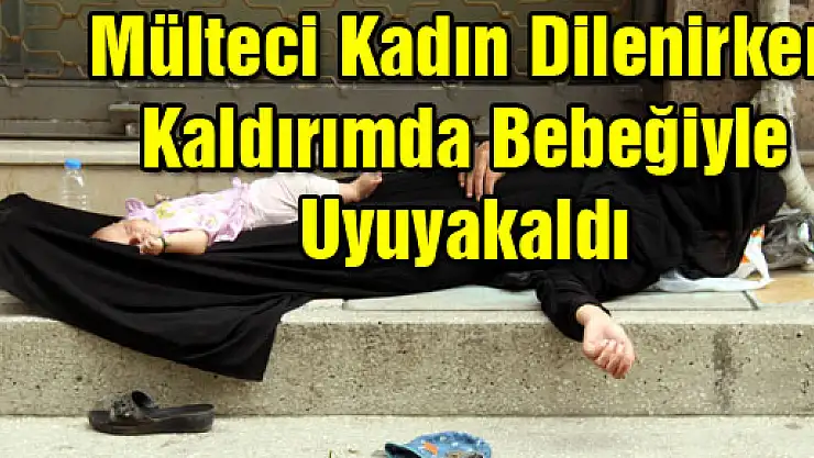 Mülteci Kadın Dilenirken Kaldırımda Bebeğiyle Uyuyakaldı
