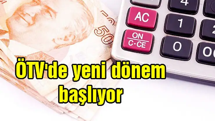 ÖTV'de yeni dönem başlıyor