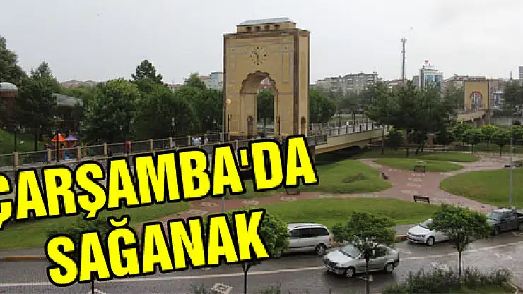 ÇARŞAMBA'DA SAĞANAK