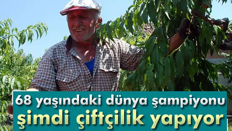 68 yaşındaki dünya şampiyonu şimdi çiftçilik yapıyor