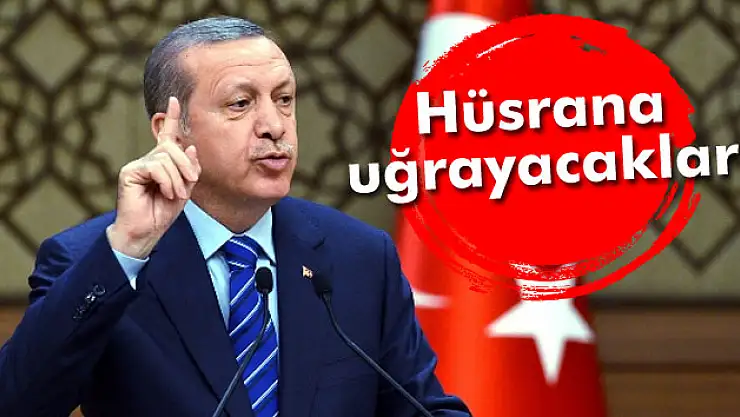 'Bir kez daha hüsrana uğrayacaklar'