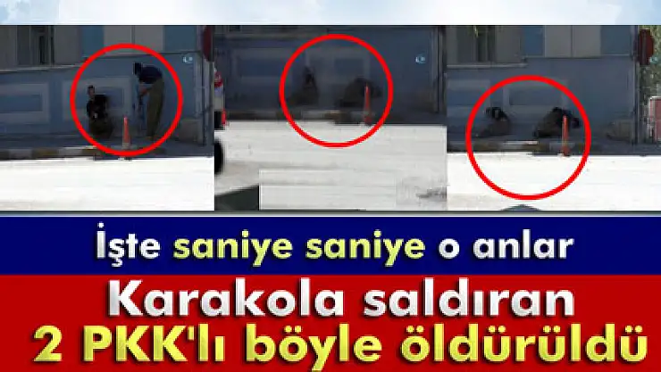 Karakola saldıran 2 PKK'lı böyle öldürüldü!